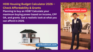 HDB Housing Budget Calculator 2026 – Check Affordability & Grants | mrkwebtool.com 